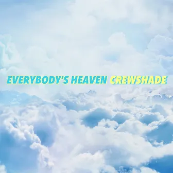 Everybody's Heaven by Crewshade