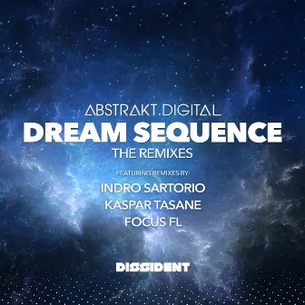 Dream Sequence (The Remixes) by Abstrakt.Digital