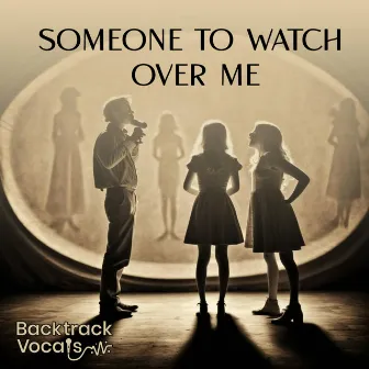 Someone To Watch Over Me by Backtrack