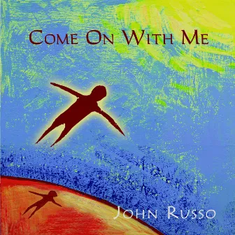 Come On With Me by John Russo