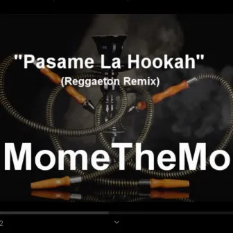 Pasame La Hookah (Reggaeton Remix) by Momethemo