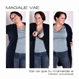 Est-ce que tu m'aimerais si (Version acoustique) by Magalie Vaé