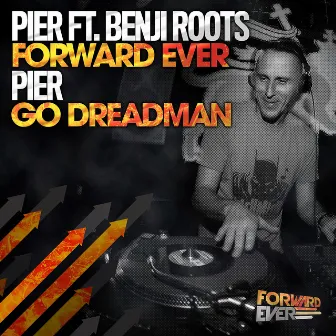 Forward Ever/Go Dreadman by Pier