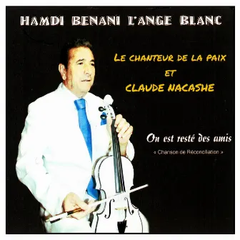 Le chanteur de la paix et Claude Nacashe by Hamdi Benani