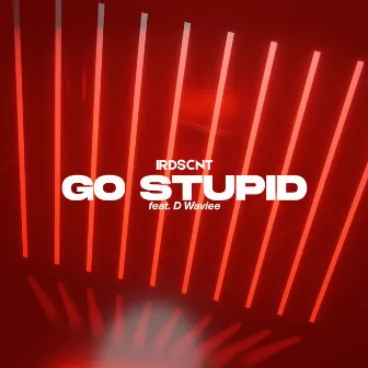 Go Stupid by IRDSCNT