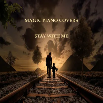 Stay With Me by Magic Piano Covers