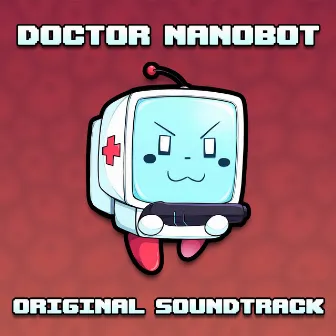 Doctor Nanobot Original Soundtrack by Mike Rai