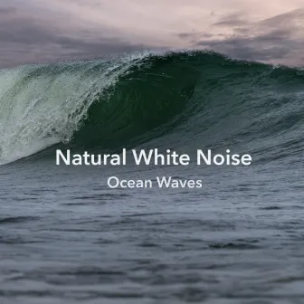 Natural White Noise (Ocean Waves) by Coast to Coast Recordings