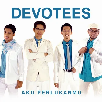 Aku PerlukanMu by Devotees