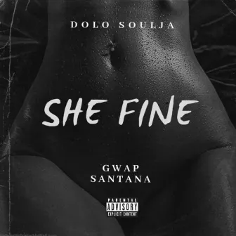 She Fine by Gwap Santana