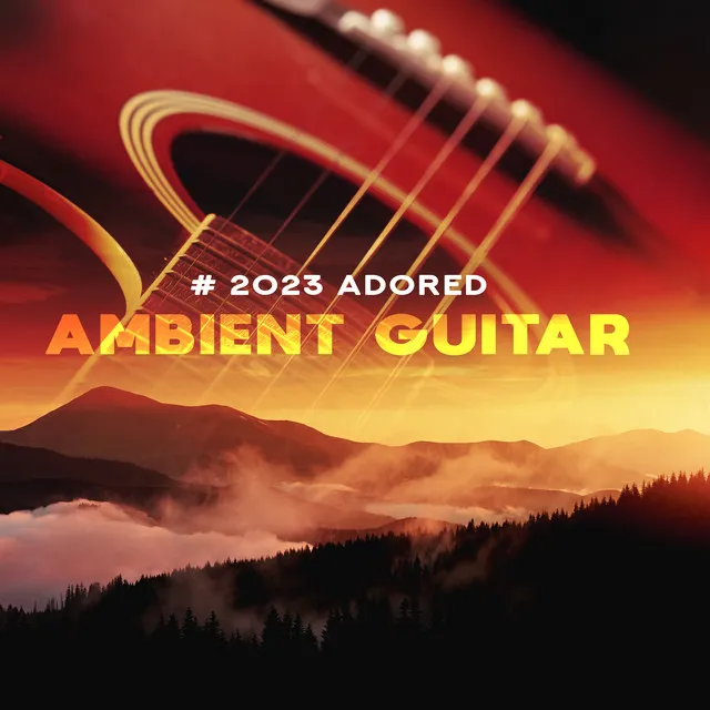 # 2023 Adored Ambient Guitar