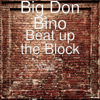 Beat up the Block by Big Don Bino