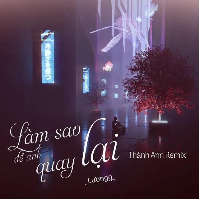 Làm Sao Để Anh Quay Lại - Thành Ann Remix