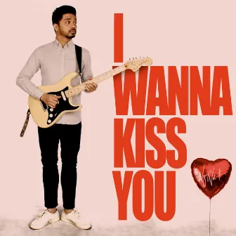 I Wanna Kiss You by Nyoy Volante