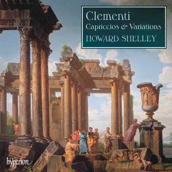 Clementi: Capriccios & Variations for Piano by Howard Shelley