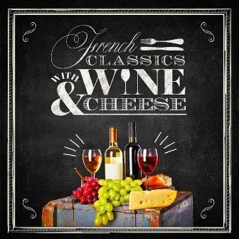 French Classics with Wine and Cheese by Unknown Artist