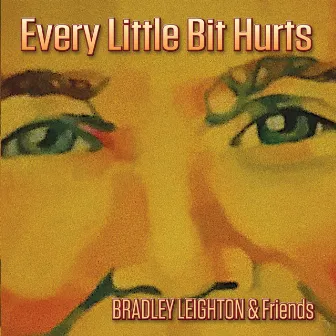 Every Little Bit Hurts by Bradley Leighton