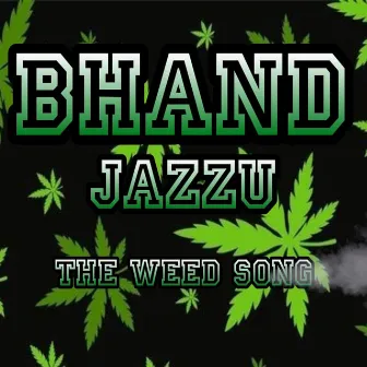 Bhand (The Weed Song) by Jazzu