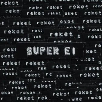 Super ei by Reket