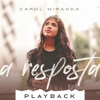 A Resposta (Playback) by Carol Miranda