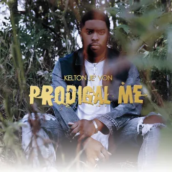 Prodigal Me by Kelton Je'von