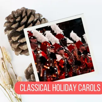 Classical Holiday Carols (Christmas) by Christmas Lullabies