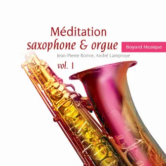 Méditation saxophone & orgue, Vol. 1 by Jean-Pierre Rorive