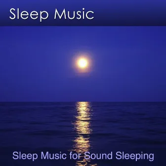 Sleep Soundly With Sleep Music (Sleep Music for Sound Sleeping) by Dr. Harry Henshaw