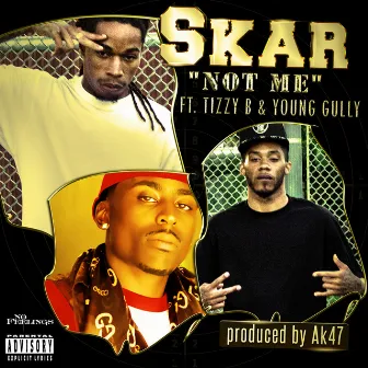 Not Me (feat. Tizzy B & Young Gully) by Skar