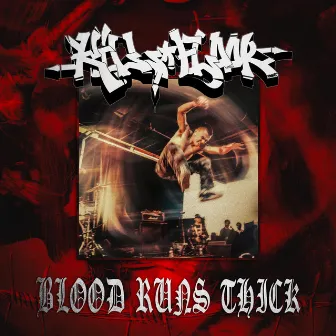 BLOOD RUNS THICK by KILLFLOOR