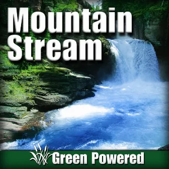 Mountain Stream (Nature Sound) by Green Powered