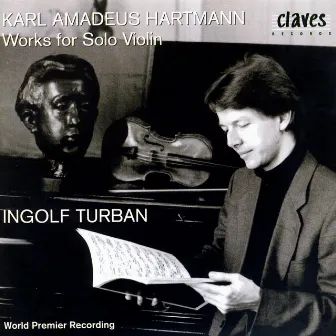 Karl Amadeus Hartmann: Works For Solo Violin by Ingolf Turban