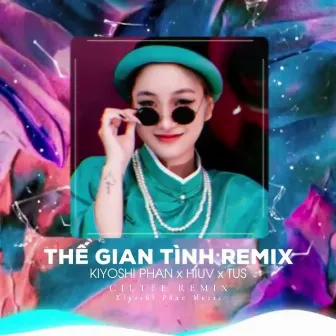 Thế Gian Tình (CilTee Remix) by HíuV