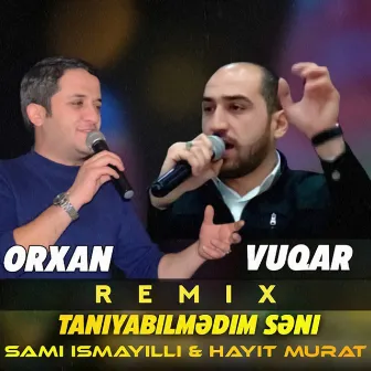 Taniya Bilmedim Seni (Remix) by Vüqar Biləcəri