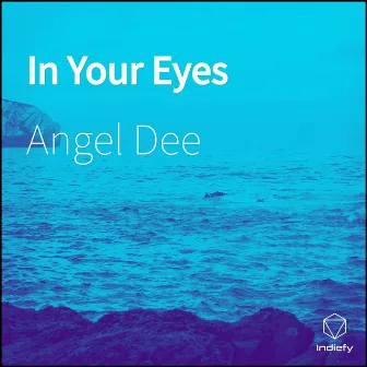 In Your Eyes by Angel Dee