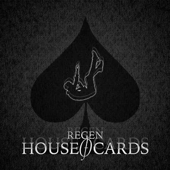 House Of Cards by REGEN