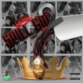 Spill God 2 : My Cup Runneth Over by CashQ