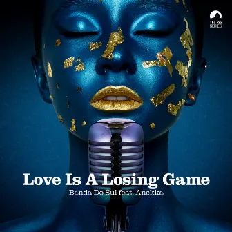 Love is a Losing Game by Anekka