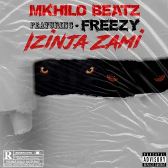 Izinja Zami by Mkhilo Beatz