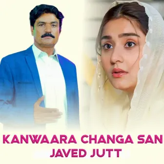 Kanwaara Changa San by Javed Jutt