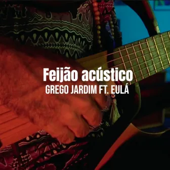 Feijão (Acústico) by Grego Jardim