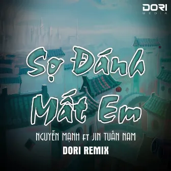 Sợ Đánh Mất Em (Remix) by Nguyễn Mạnh