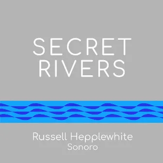 Secret Rivers by Sonoro