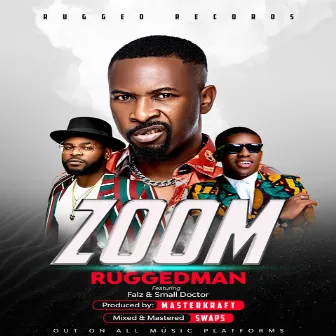 Zoom (feat. Falz & Small Doctor) by Ruggedman