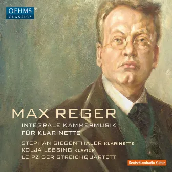 Reger: Integrale Kammermusik für Klarinette by Stephan Siegenthaler