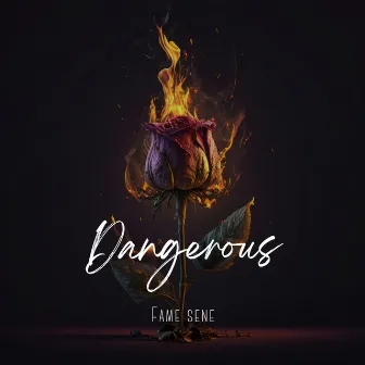 Dangerous by Fame Sene