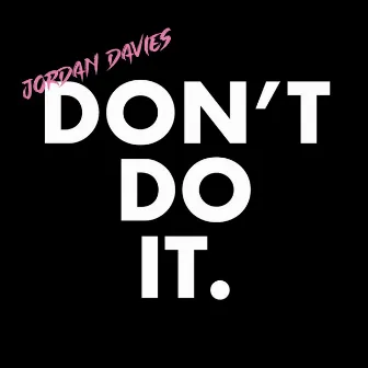 Don't Do It (Radio Mix) by Jordan Davies