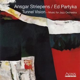 Tunnel Vision - Music for Jazz Orchestra by Ed Partyka