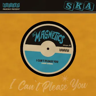 I Can't Please You by The Magnetics