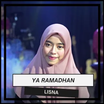 Ya Ramadhan by Lisna